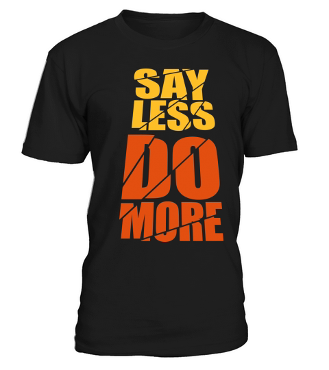 say less do more T-Shirt Unisex