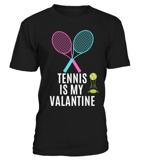 Tennis is my valentine T-Shirt Unisex
