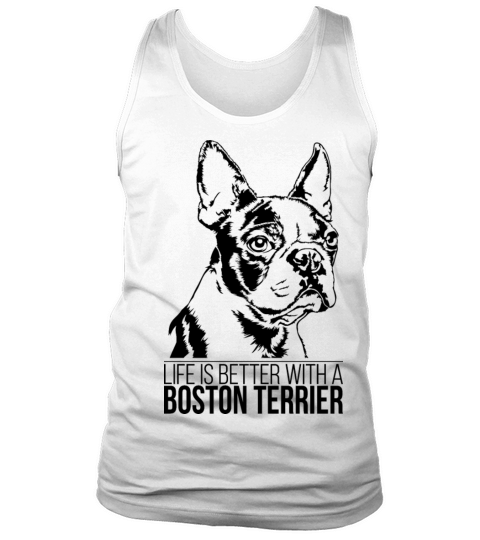 Boston Terrier life is better dog saying dog mom Tank Top Unisex