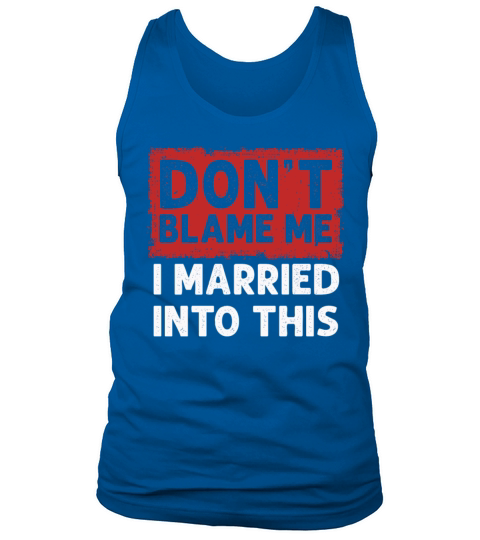 Dont Blame Me I Married Into This Vintage Funny Tank Top Unisex