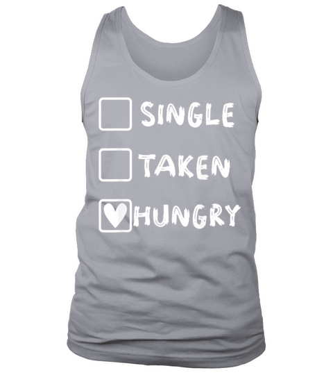 Single Taken Hungry Anti Valentines Day Funny Food Tank Top Unisex