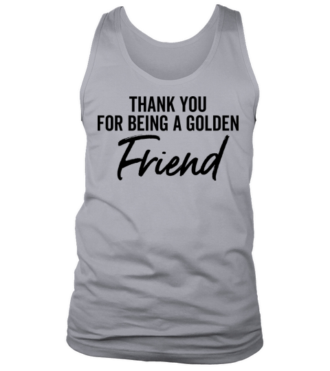 Thank You For Being a Good Friend Tank Top Unisex