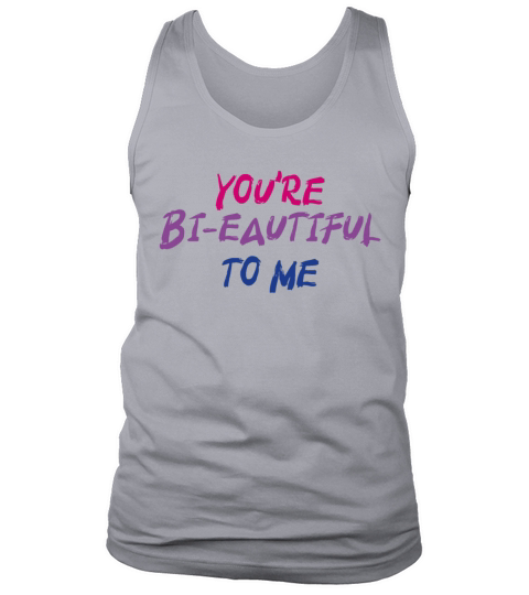 Youre Bi-Eautiful To Me Bisexual Pride Tank Top Unisex