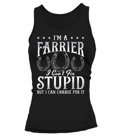 Farrier Im A Farrier i Cant Fix Forging Farriers Tank top Woman