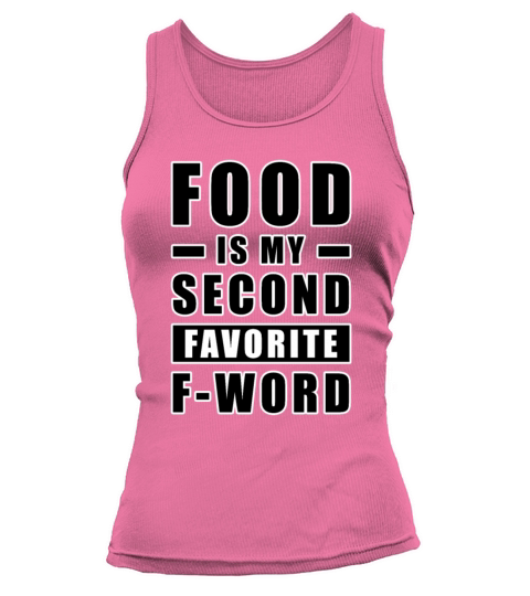 Food Is My Second Favorite F - Word - Funny Tank top Woman