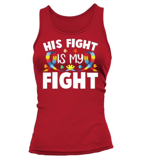 His Fight Is My Fight Autism Awareness and Support Tank top Woman