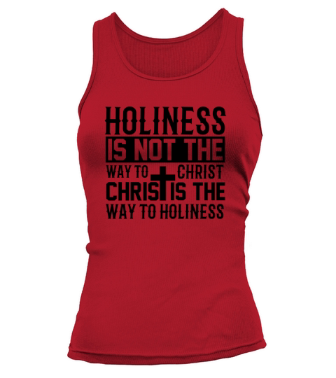 Holiness is not the way to Christ Tank top Woman