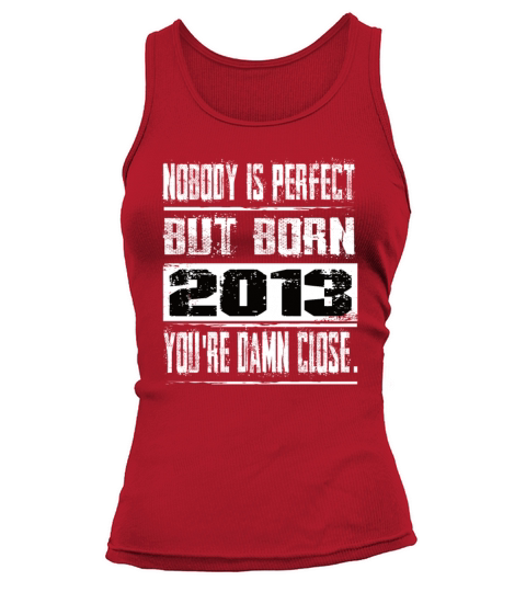 Nobody Is Perfect But Born 2013 Birthday Tank top Woman