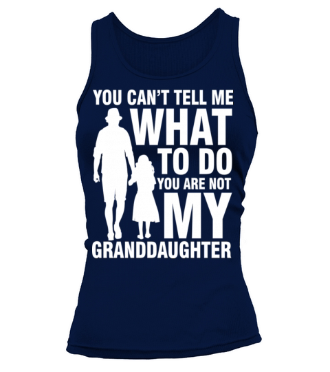 Tell Me What To Do You Are Not My Granddaughter Tank top Woman