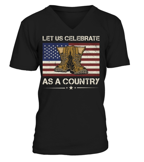 America Let Us Celebrate As A Country Army Veteran V-Neck T-shirt