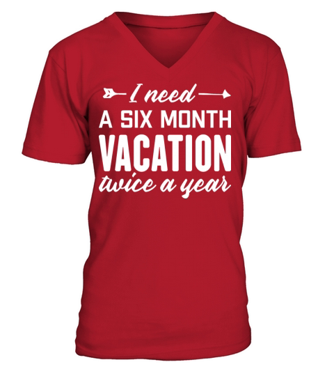 I Need A Six Month Vacation Twice A Year - Lazy V-Neck T-shirt