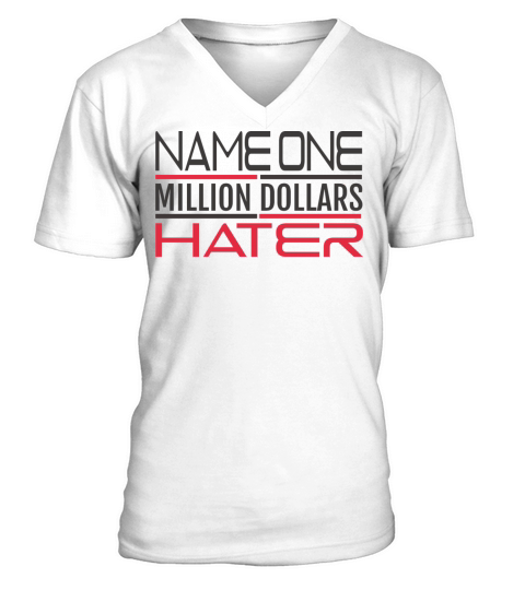 NAME ONE MILLION DOLLARS HATER V-Neck T-shirt