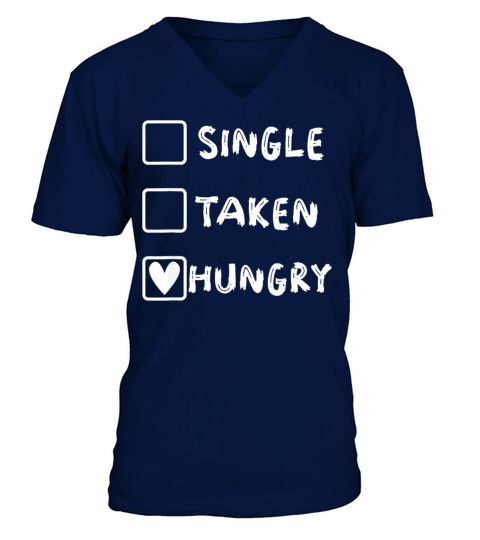 Single Taken Hungry Anti Valentines Day Funny Food V-Neck T-shirt