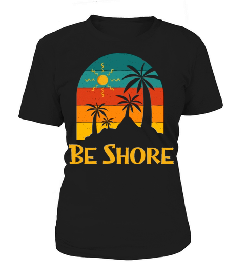 Be Shore Summer Trip Tropical Travel Beach Funny Women's T-Shirt