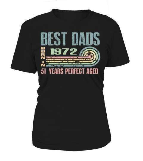 Best Dads Are Born In 1972 51 Years Old 51th Women's T-Shirt
