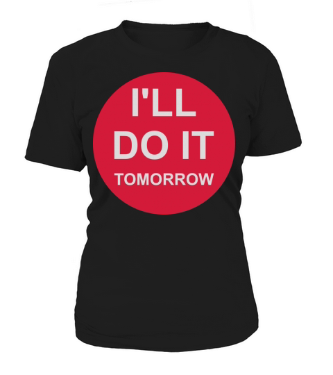 do it tomorrow quote Women's T-Shirt