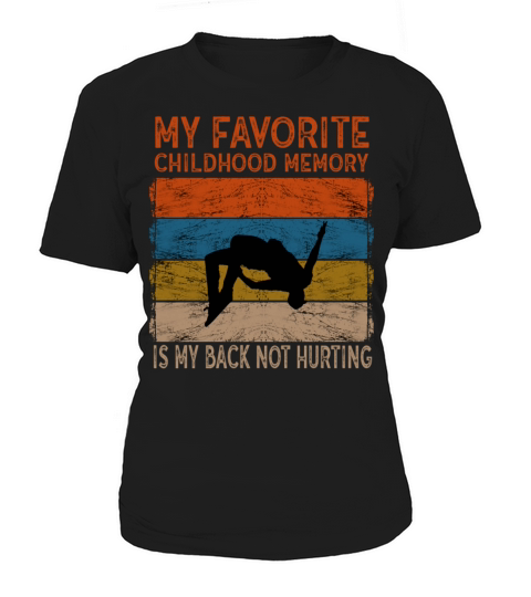 Favorite Childhood Memory Is My Back Not Hurting Women's T-Shirt
