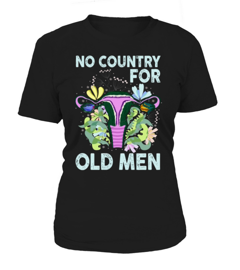 No Country For Old Men Floral Uterus Feminist Women's T-Shirt