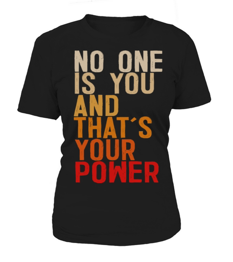 No One Is You And Thats Your Power Women's T-Shirt