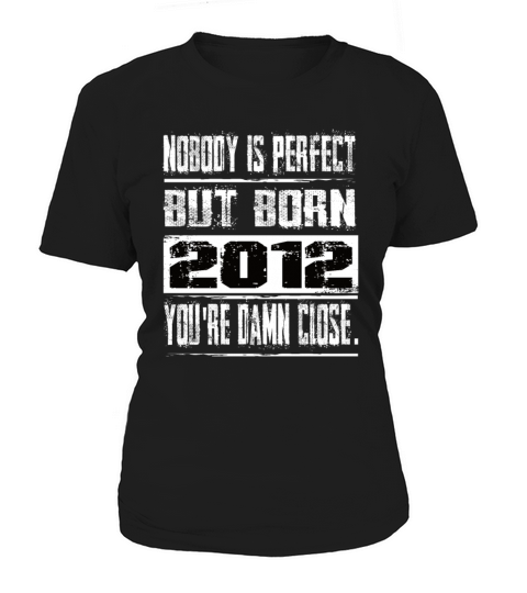 Nobody Is Perfect But Born 2012 Birthday Women's T-Shirt