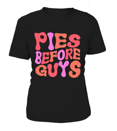 Pies Before Guys T-Shirts For Thanksgiving Dinner Women's T-Shirt
