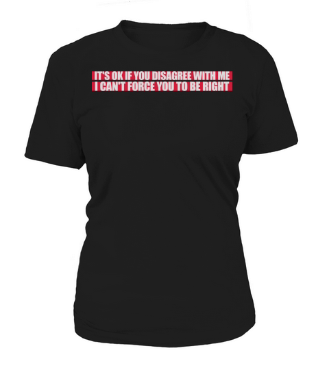 you disagree with me Women's T-Shirt