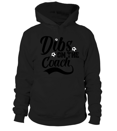 Funny Soccer Dibs On The Coach Idea for Coach Tee Hoodie Unisex