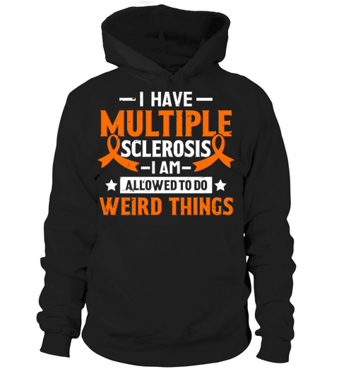 I Have Multiple Sclerosis Warrior Orange Ribbon Hoodie Unisex