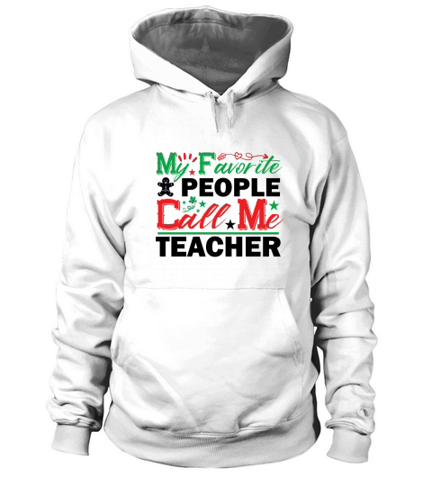My Favorite People Call Me Teacher Hoodie Unisex