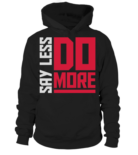 say less do more Hoodie Unisex