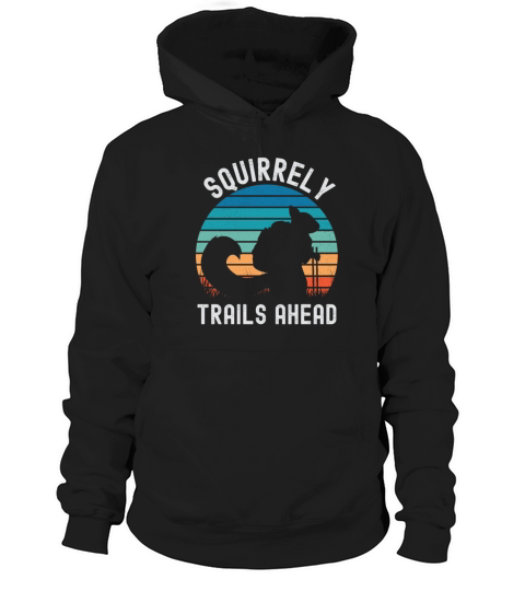 Squirrely Trails Ahead - Squirrel Hiking Hoodie Unisex