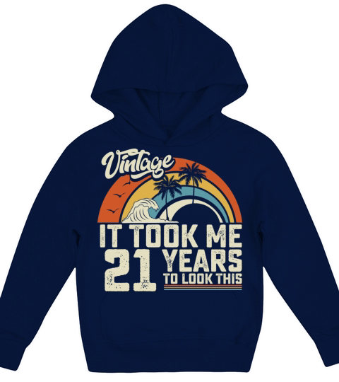 Birthday It Took Me 21 Years To Look This Summer Kids Hoodie