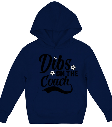 Funny Soccer Dibs On The Coach Idea for Coach Tee Kids Hoodie