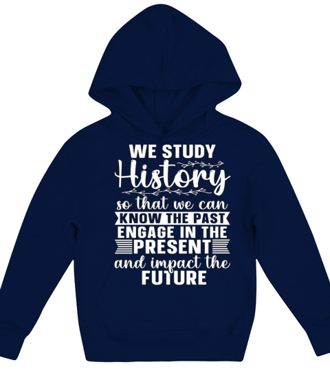 Historian We Study History Historical Historians Kids Hoodie