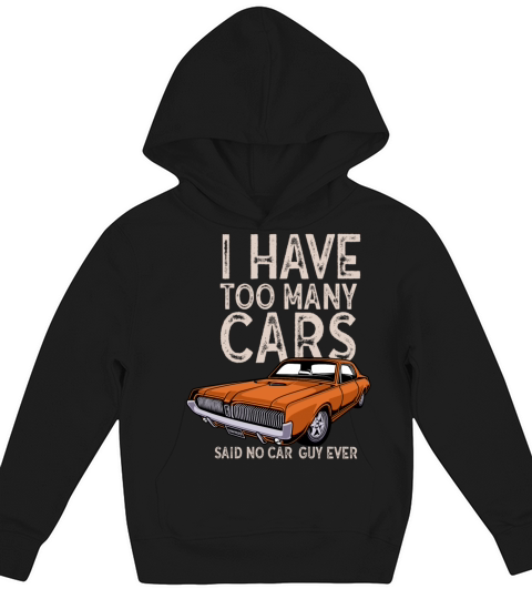 I Have Too Many Cars Said No Car Guy Ever Racing Kids Hoodie