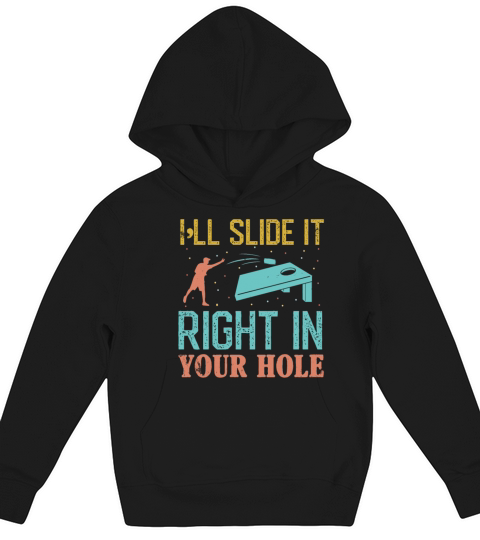 Ill Slide it right in your hole Cornhole Kids Hoodie