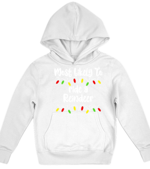 Merry Christmas Most Likely To Christmas Ride A Reindeer Christmas Kids Hoodie