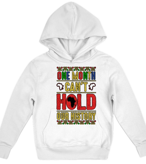 One Month Cant Hold Our Black History Month Kids Hoodie