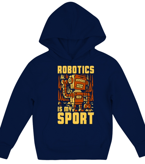 Robotics Is My Sport Technology Robotics Engineer Kids Hoodie