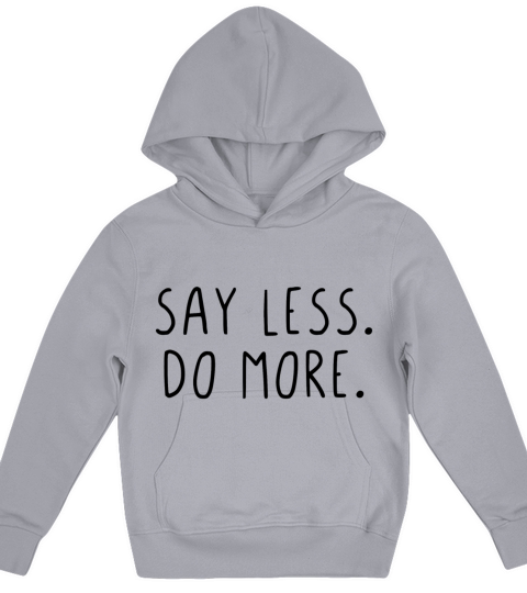 Say less do more Kids Hoodie