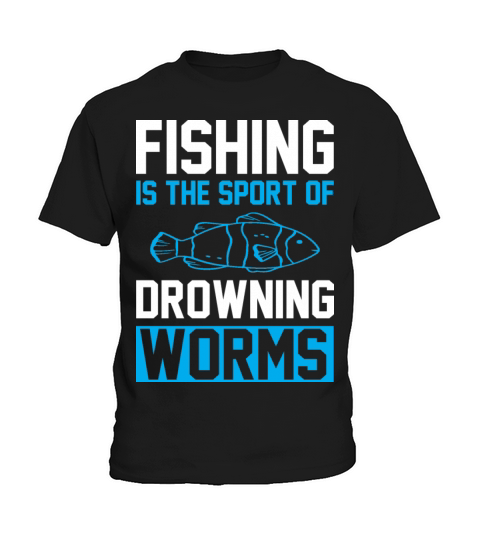 Fishing is the sport of drowning worms Kids T-Shirt