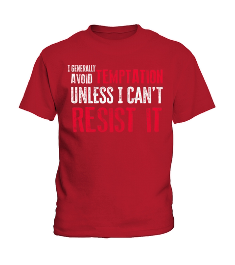 I Generally Avoid Temptation Unless I Cant Resist Kids T-Shirt