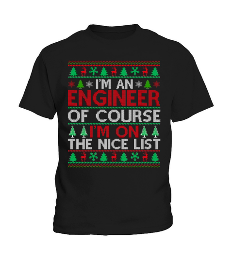Im an Engineer of course im on the nice list Ugly Christmas Sweater Kids T-Shirt