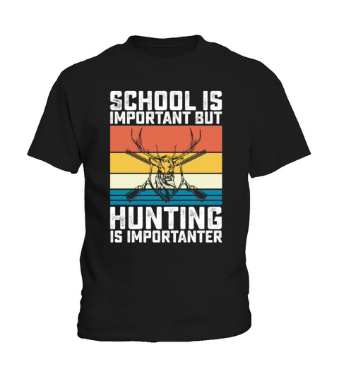 School Is Important But Hunting Is Importanter Kids T-Shirt