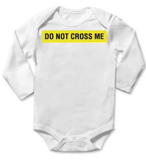 Do Not Cross Me Long Sleeve Baby One-Piece