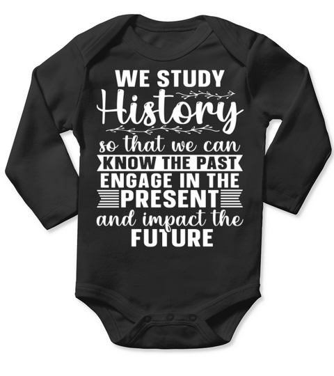 Historian We Study History Historical Historians Long Sleeve Baby One-Piece