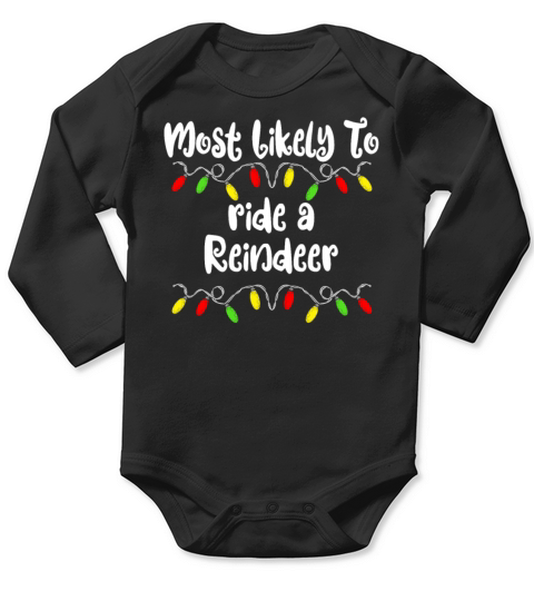 Merry Christmas Most Likely To Christmas Ride A Reindeer Christmas Long Sleeve Baby One-Piece