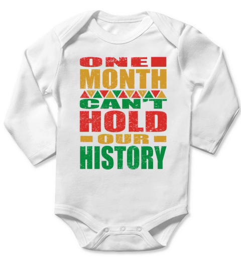 One Month Cany Hold Our History Black History Mon Long Sleeve Baby One-Piece