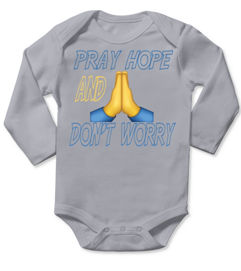 pray hope and dont worry Long Sleeve Baby One-Piece
