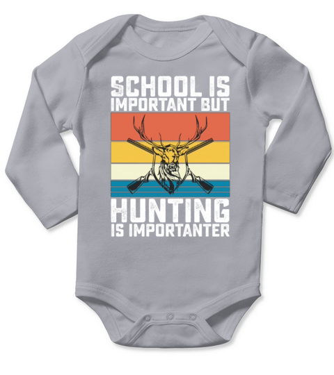 School Is Important But Hunting Is Importanter Long Sleeve Baby One-Piece